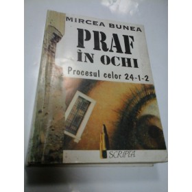 PRAF IN OCHI - PROCESUL CELOR 24 1-2 - MIRCEA BUNEA